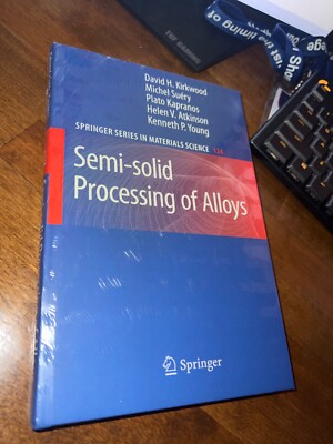 Springer Series in Materials Science Ser.: Semi-Solid Processing of Alloys by...