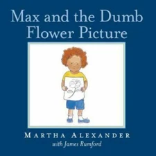 Max and the Dumb Flower Picture by Martha Alexander