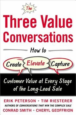 The Three Value Conversations: How to Create, Elevate, and Capture Customer Valu