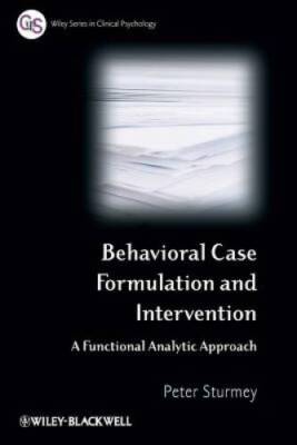 Behavioral Case Formulation and Intervention: A Functional Analy - VERY GOOD