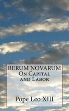 Rerum Novarum On Capital And Labor
