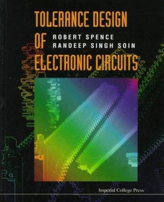 TOLERANCE DESIGN OF ELECTRONIC CIRCUITS By Robert E Spence - Hardcover