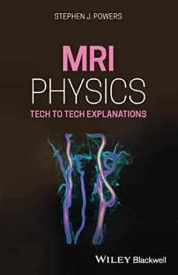 MRI Physics: Tech to Tech Explanations - Paperback, by Powers Stephen J. - Good