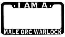 I Am A Male Orc Warlock Black METAL License Plate Frame RPG