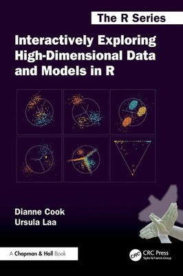 Interactively Exploring High-Dimensional Data and Models in R | Cook (u. a.)