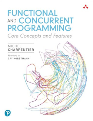 Functional and Concurrent Programming: Core Concepts an - Paperback NEW Charpent