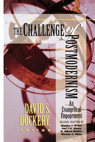 The Challenge of Postmodernism: An Evangelical Engagement by David S Dockery