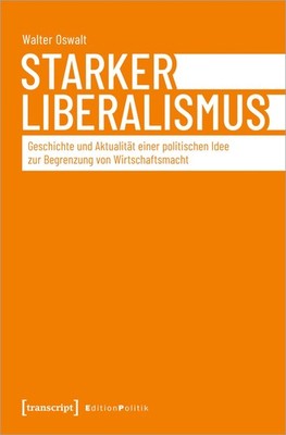 Starker Liberalismus Geschichte und Aktualität einer politischen Idee zur Beg...