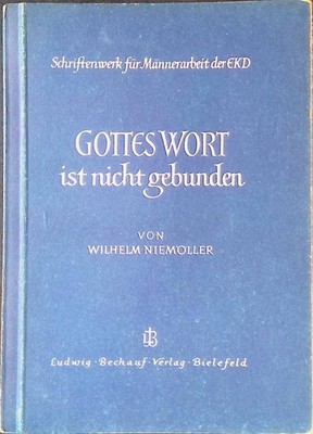 Gottes Wort ist nicht gebunden : Ein Tatsachenbericht über d. Kirchenkampf. Sond