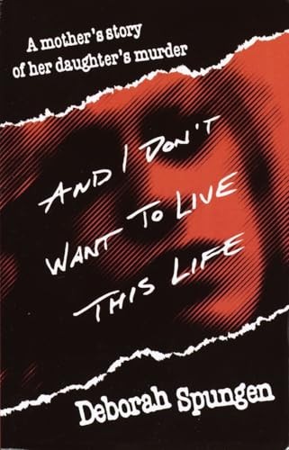And I Don't Want To Live This Life : A Mother's Story Of Her Daughter's Murder Deborah Spungen - Image 6