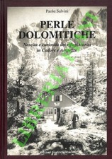 SALVINI Paolo -  Perle dolomitiche. Nascita e curiosità dei rifugi storici in C