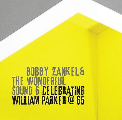 CD Bobby Zankel and the Wonderful Sound 6 - Celebrating William Parker at 65