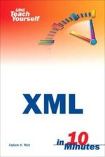Sams Teach Yourself XML in 10 Minutes - Paperback By Watt, Andrew H - GOOD