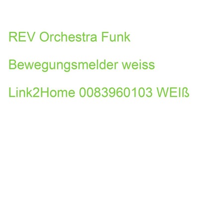 REV Orchestra Funk Bewegungsmelder weiß Link2Home 0083960103 WEIß