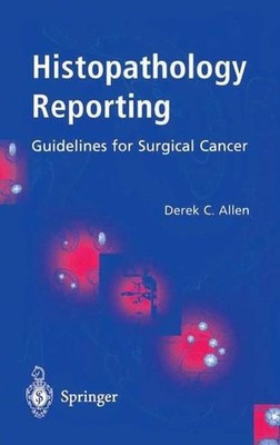 Histopathology reporting : guidelines for surgical cancer. Allen, Derek C.:
