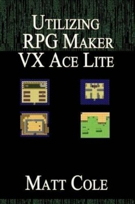 Matt Cole Utilizing RPG Maker VX Ace Lite (Taschenbuch) (US IMPORT)