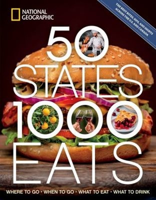 50 States, 1,000 Eats : Where to Go, When to Go, What to Eat, Wha