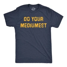 Mens Funny T Shirts Do Your Mediumest Sarcastic Graphic Novelty Tee for Men