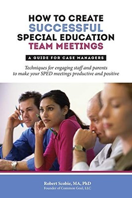 How to Create Successful Special Education Team Meetings : A Guide for Case ...