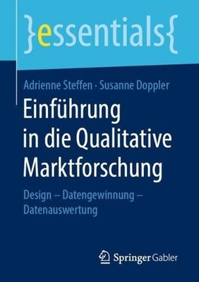 Einfhrung in die Qualitative Marktforschung: Design - Datengewinnung - Datenausw