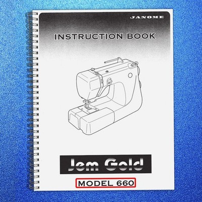 JANOME Jem Gold Model 660 Instruction Manual ROBUST SPIRAL - TOUGH COVERING