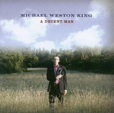 King, Michael Weston - A Decent Man THE WHO NEIL YOUNG CD NEU OVP