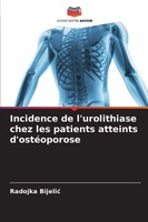 Incidence De L'urolithiase Chez Les Patients Atteints D'ostéOporose Bijeli¿ Buch