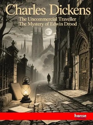 Charles Dickens | Uncommercial Traveller and The Mystery of Edwin Drood | Buch