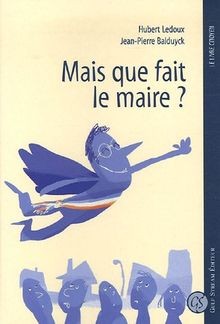 Mais que fait le maire ? von Ledoux, Hubert, Balduyck, J... | Buch | Zustand gut