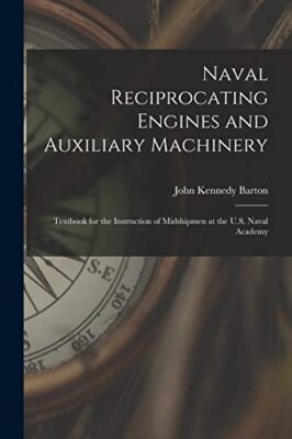 Barton - Naval Reciprocating Engines and Auxiliary Machinery  Textbook - X555z