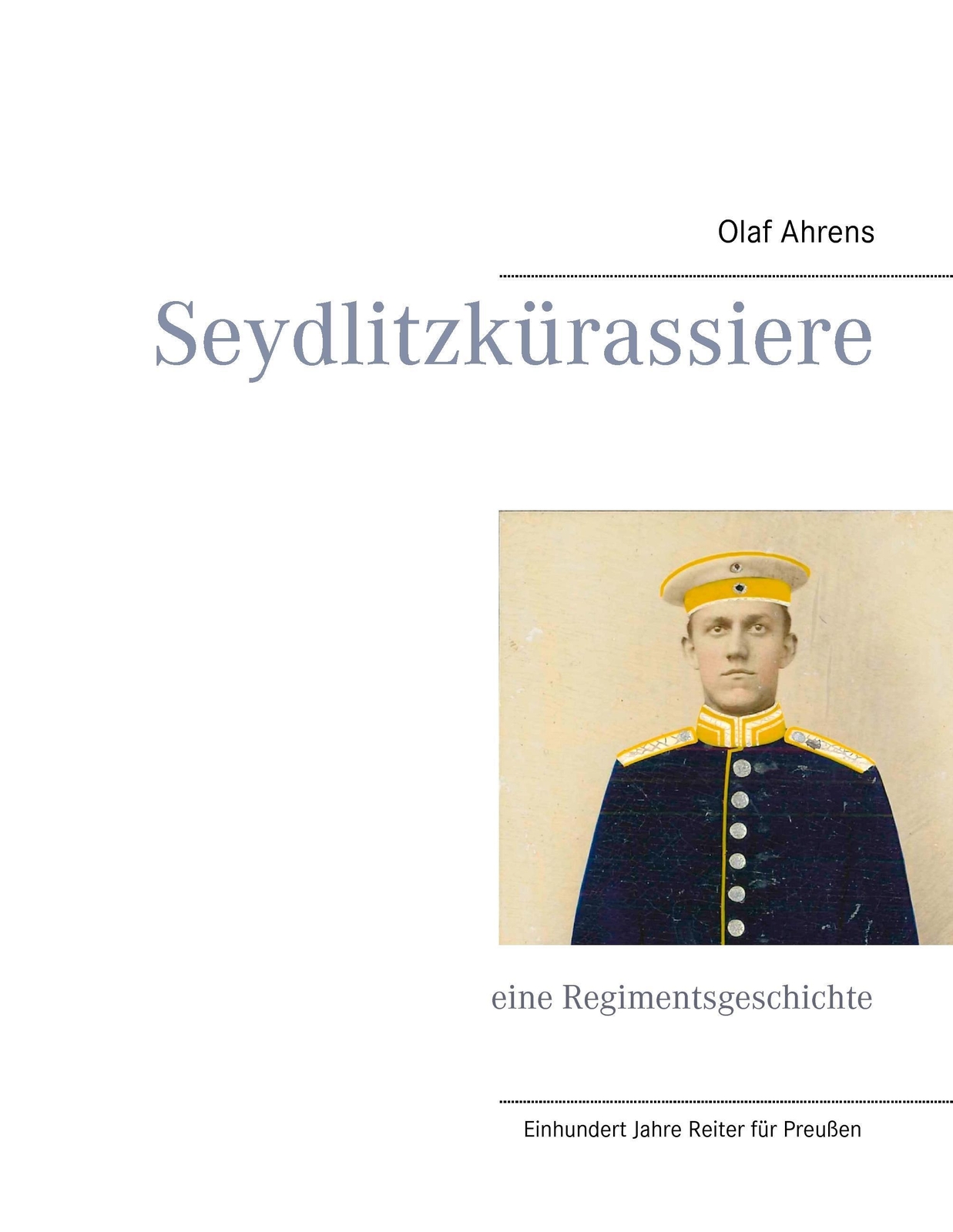 Thumbnail - Seydlitzkürassiere Eine Regimentsgeschichte Olaf Ahrens Taschenbuch