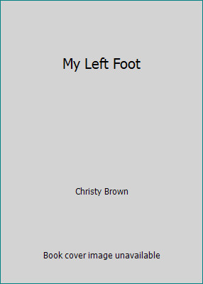 My Left Foot by Christy Brown