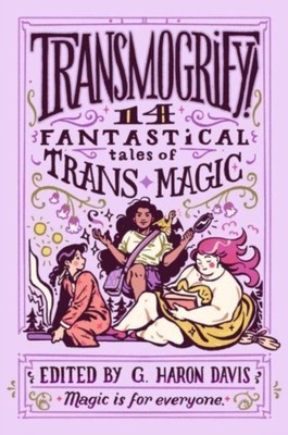 TRANSMOGRIFY 14 FANTASTI HB von DAVIS, G. (Gebunden) (9780063218796)