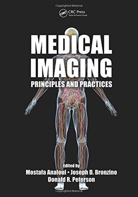 MEDICAL IMAGING: PRINCIPLES AND PRACTICES By Mostafa Analoui & Joseph D.