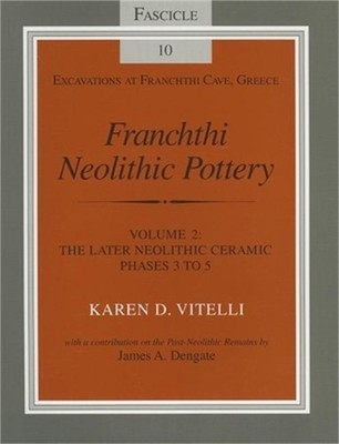 Franchthi Neolithic Pottery, Volume 2: The Later Neolithic Ceramic Phases 3 to 5