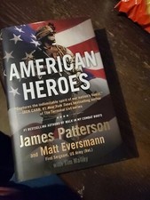 AMERICAN HEROES     James Patterson & Matt Eversmann     First Edition hardcover