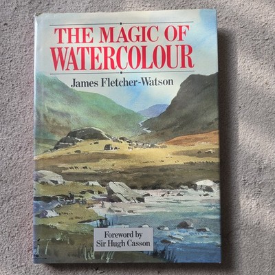 THE MAGIC OF WATERCOLOUR MATERIALS METHODS PERSPECTIVE SUBJECT CHOICE COMPOSING