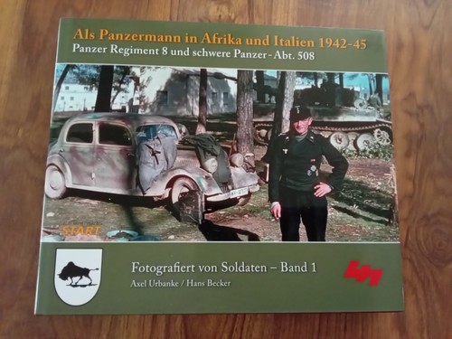 Als Panzermann in Afrika und Italien 1942-45 Panzer Regiment 8 - Panzer-Abt 508