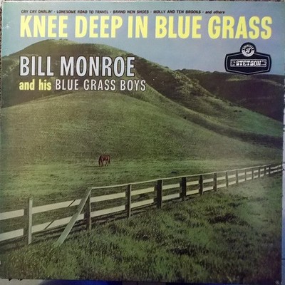 Bill Monroe And His Blue Grass Boys - Knee Deep In Blue Grass Vinyl LP (LP Re...