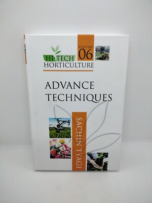 Hi-Tech Horticulture: Volume 6: Advance Techniques by Sachin Tyagi Hardcover 