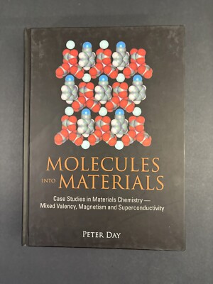 MOLECULES INTO MATERIALS: CASE STUDIES IN MATERIALS by  Peter Day hardcover