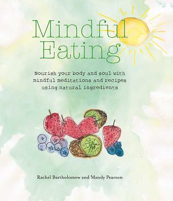 Mindful Eating: Nourish your body and soul with mindful meditations and recipes