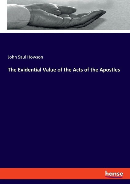 The Evidential Value Of The Acts Of The Apostles John Saul Howson Taschenbuch-image