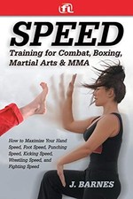 SPEED TRAINING FOR COMBAT, BOXING, MARTIAL ARTS, AND MMA: By J. Barnes **Mint**