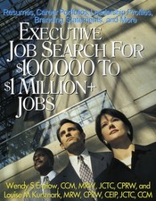 Executive Job Search for $100,000 to $1 Million+ Jobs: Resumes, Career Portf...