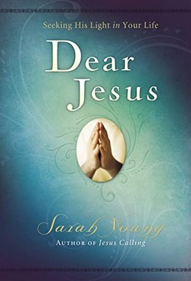 Dear Jesus: Seeking His Life in Your Life by Sarah Young 140410495X