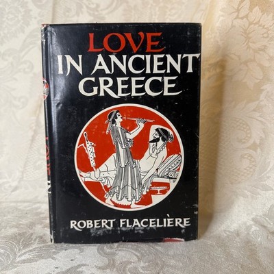 Love in Ancient Greece Robert Flaceliere 1962 HC DJ 1st American Greek Myth
