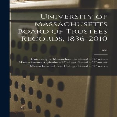 University of Massachusetts Board of Trustees Records 1836-2010 1