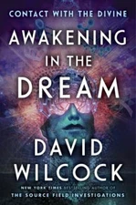 Awakening in the Dream: Contact with the Divine, Wilcock, David, 9781524742027
