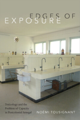 Edges of Exposure: Toxicology and the Problem of Capacity in Postcolonial S...